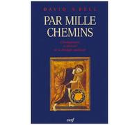 Par Mille Chemins - Développement Et Diversité De La Théologie Médiévale