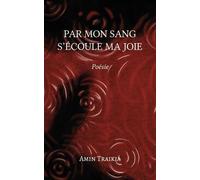 Par Mon Sang S'écoule Ma Joie