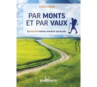 Par monts et par vaux: La marche comme aventure spirituelle