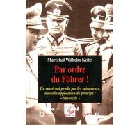 Par ordre du Führer !: Souvenirs, lettres et documents