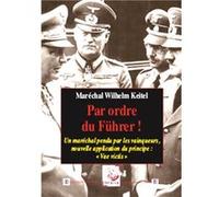 Par ordre du Führer ! Wilhelm Keitel (Auteur)