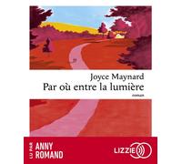 Par où entre la lumière 1 CD audio - Joyce Maynard - Lizzie - Univers Audio - Texte lu (CD) - Textes lus CD