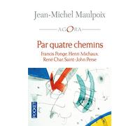 Par quatre chemins: Francis Ponge, Henri Michaux, René Char, Saint-John Perse
