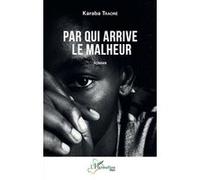 Par Qui Arrive Le Malheur
