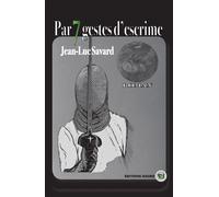 Par sept gestes d'escrime - Jean-Luc Savard - Douro - broché - Roman