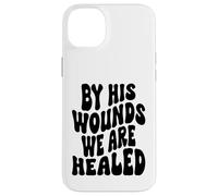 par Ses blessures, Nous Sommes guéris Happy Resurrection Sunday Jésus Coque pour iPhone 14 Plus