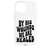 par Ses blessures, Nous Sommes guéris Happy Resurrection Sunday Jésus Coque pour iPhone 15