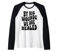 par Ses blessures, Nous Sommes guéris Happy Resurrection Sunday Jésus Manche Raglan