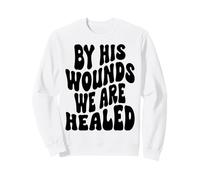 par Ses blessures, Nous Sommes guéris Happy Resurrection Sunday Jésus Sweatshirt