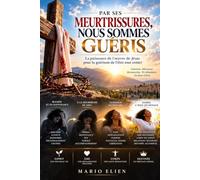 PAR SES MEURTRISSURES, NOUS SOMMES GUÉRIS : La puissance de l’œuvre de Jésus pour la guérison de l’être tout entier