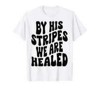 par Ses Rayures, Nous Sommes guéris Happy Resurrection Sunday Jésus T-Shirt