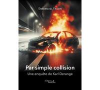 Par simple collision Une enquête de Karl Derange - Emmanuel Fassin - Baudelaire - broché - Roman