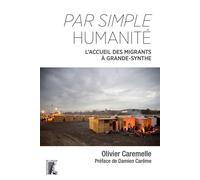 Par simple humanité - L'accueil des migrants à Grande-Synthe - Olivier Caremelle - Atelier Ed De L' - broché - Essai