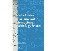Par Surcroît ? Symptôme, Vérité, Guérison
