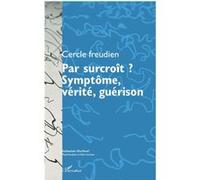 Cercle freudien – Par surcroît ? Symptôme, vérité, guérison – Colloque 12-13 oct. 2012 – Broché