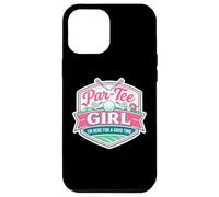 par Tee Girl Funny Golf Lover Golfing Here Good Time Golfer Coque pour iPhone 12 Pro Max