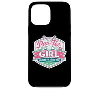 par Tee Girl Funny Golf Lover Golfing Here Good Time Golfer Coque pour iPhone 13 Pro Max