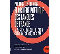 Par tous les chemins: Florilège poétique des langues de France (alsacien, basque, breton, catalan, corse, occitan)