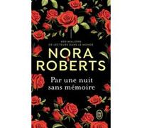 Par une nuit sans mémoire Nora Roberts (Auteur)