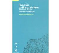 Para Além Da Branca De Neve Bibliotecas, Educação E Literacia Da Informação [Livre en VO] António Calixto, José (Auteur)