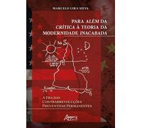 Para Além da Crítica à Teoria da Modernidade Inacabada: A Era das Contrarrevoluções Preventivas Permanentes - Marcelo Lira Silva - Editora Appris - ebook (ePub) - Livre