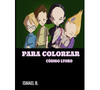 Para Colorear Código Lyoko: Libro para colorear para niños con imágenes divertidas y de alta calidad [38 páginas ]