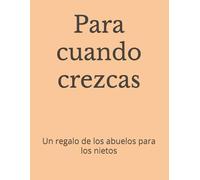 Para cuando crezcas: Un regalo de los abuelos para los nietos