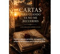 PARA CUANDO YA NO ME RECUERDES: Palabras para las personas, los lugares y las versiones de nosotros que el tiempo se llevo