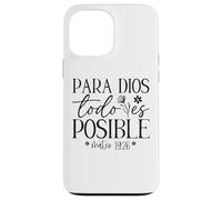 Para Dios todo ES posible, Para Dios no Hay nada Imposible Coque pour iPhone 13 Pro Max