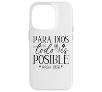 Para Dios todo ES posible, Para Dios no Hay nada Imposible Coque pour iPhone 14 Pro
