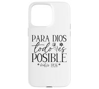 Para Dios todo ES posible, Para Dios no Hay nada Imposible Coque pour iPhone 15 Pro Max