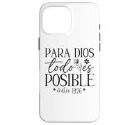 Para Dios todo ES posible, Para Dios no Hay nada Imposible Coque pour iPhone 16 Pro Max