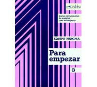Para empezar B : Equipo pragma, curso comunicativo de espanol para extranjeros (livre de l'élève)