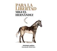 Para la libertad: Antología poética