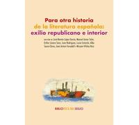 Para otra historia de la literatura española: exilio republicano e interior