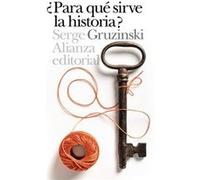 ¿Para Qu Sirve La Historia? Gruzinski, Serge (Auteur)