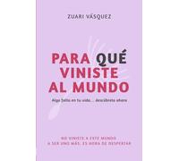 PARA QUÉ VINISTE AL MUNDO: Algo falta en tu vida… descúbrelo ahora