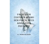 Para Quem Continua Mesmo Sem Força.: Deus Ainda está Presente
