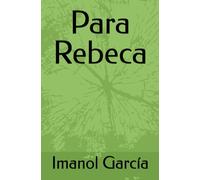 Para Rebeca: Breves liturgias de un poeta y su torpeza