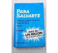 Para salvarte: compendio de las verdades fundamentales de la religión católica y normas para vivirlas (ellas)