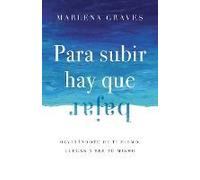 Para Subir Hay Que Bajar