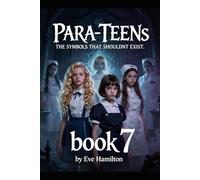 PARA-TEENS THE SYMBOL THAT SHOULDNT EXIST, BOOK 7: (OLDER,WISER AND READY FOR CREEPIER CHALLENGES)