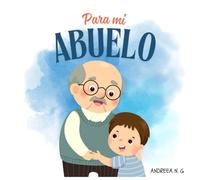 Para ti, mi querido abuelo. Versión Abuelo - Nieto: Libro para regalar a los abuelos