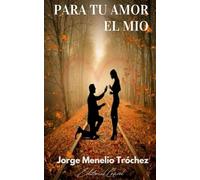 PARA TU AMOR EL MÍO