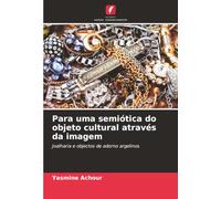 Para uma semiótica do objeto cultural através da imagem: Joalharia e objectos de adorno argelinos
