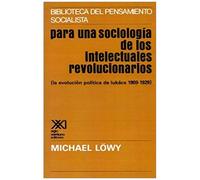 Para Una Sociologia De Los Intelectuales Revolicionarios