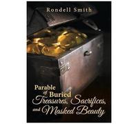 Parable Of Buried Treasures, Sacrifices, And Masked Beauty
