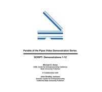 Parable of the Pipes Video Demonstration Series: SCRIPT-Demonstrations 1-12