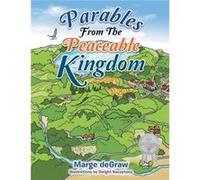 Parables from the Peaceable Kingdom - Marge deGraw - Parchment Global Publishing - Livre en Anglais Marge deGrawMarge deGraw (Auteur)