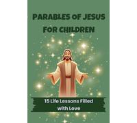 Parables of Jesus for children: 15 Life Lessons Filled with Love